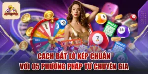Cách Bắt Lô Kép Chuẩn Với 05 Phương Pháp Từ Chuyên Gia