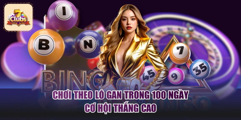 Chơi theo lô gan trong 100 ngày cơ hội thắng cao