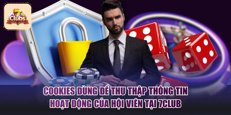 Cookies dùng để thu thập thông tin hoạt động của hội viên tại 7Club