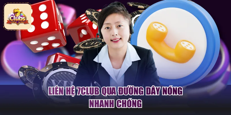 Liên hệ 7Club qua đường dây nóng nhanh chóng