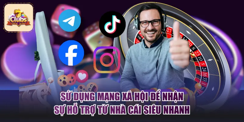Sử dụng mạng xã hội để nhận sự hỗ trợ từ nhà cái siêu nhanh
